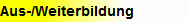 Aus-/Weiterbildung