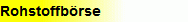 Rohstoffb�rse